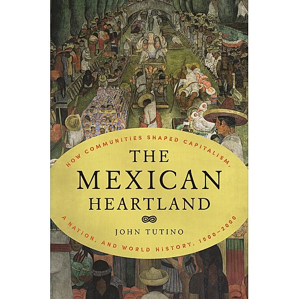 The Mexican Heartland, John Tutino