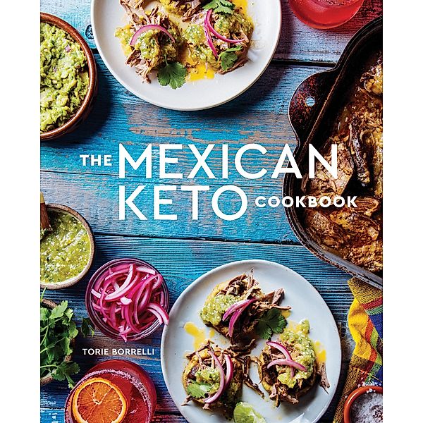 The Mexican Keto Cookbook, Torie Borrelli