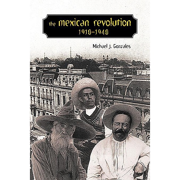 The Mexican Revolution, 1910-1940 / Diálogos Series, Michael J. Gonzales