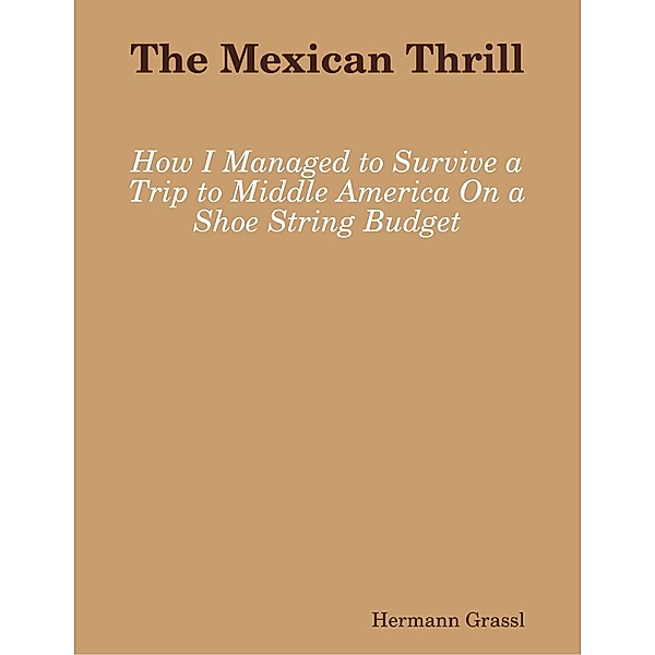 The Mexican Thrill, Hermann Grassl