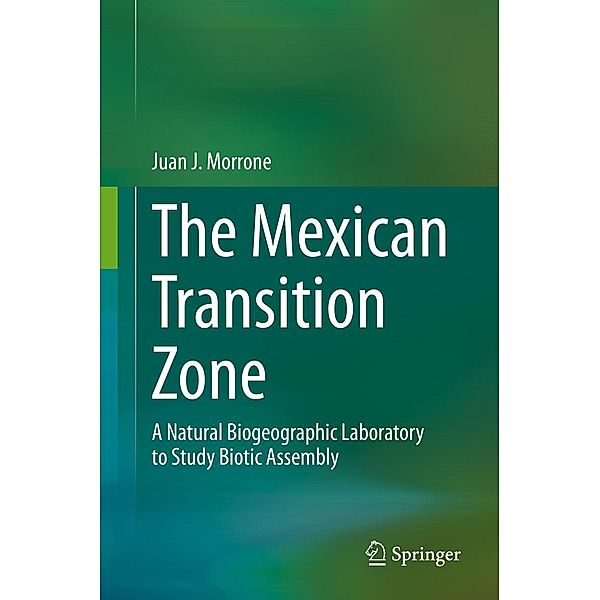 The Mexican Transition Zone, Juan J. Morrone