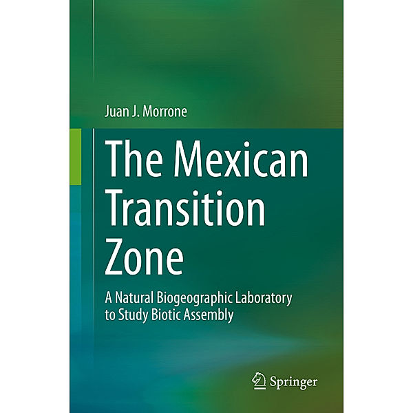 The Mexican Transition Zone, Juan J Morrone