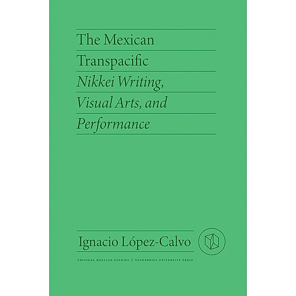 The Mexican Transpacific / Critical Mexican Studies, Ignacio López-Calvo