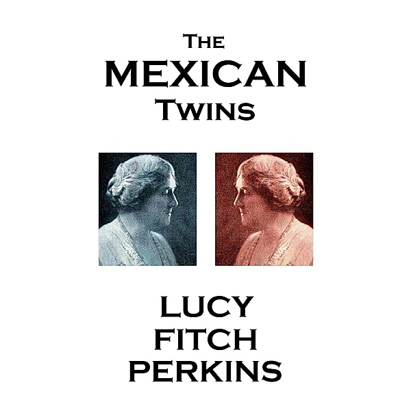 The Mexican Twins / Classics Illustrated Junior, Lucy Fitch Perkins
