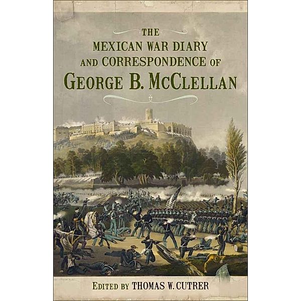 The Mexican War Diary and Correspondence of George B. McClellan