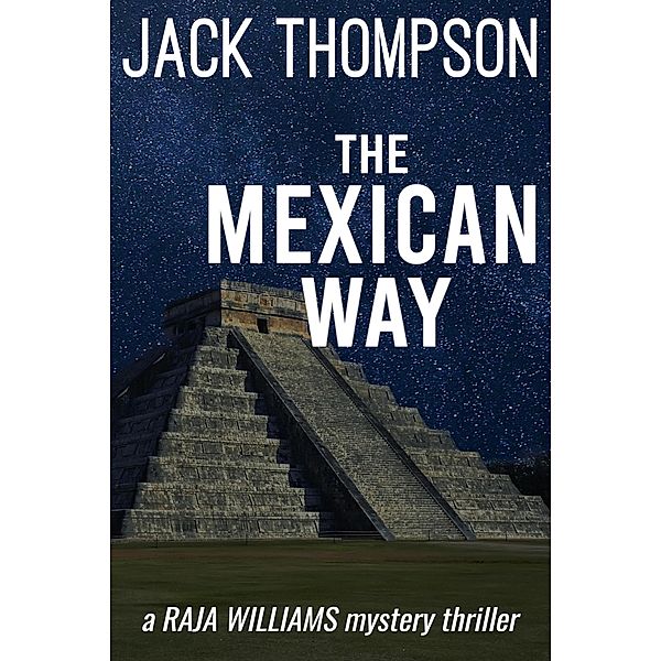 The Mexican Way (Raja Williams Mystery Thrillers, #9) / Raja Williams Mystery Thrillers, Jack Thompson