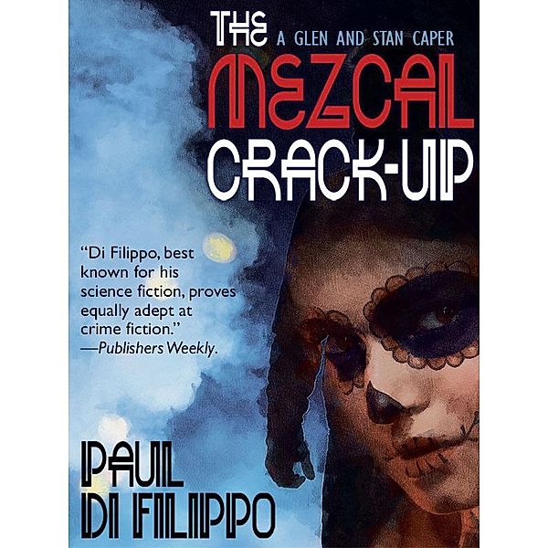The Mezcal Crack-Up, Paul Di Filippo