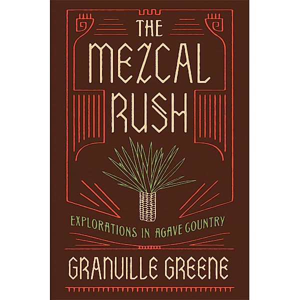 The Mezcal Rush, Granville Greene