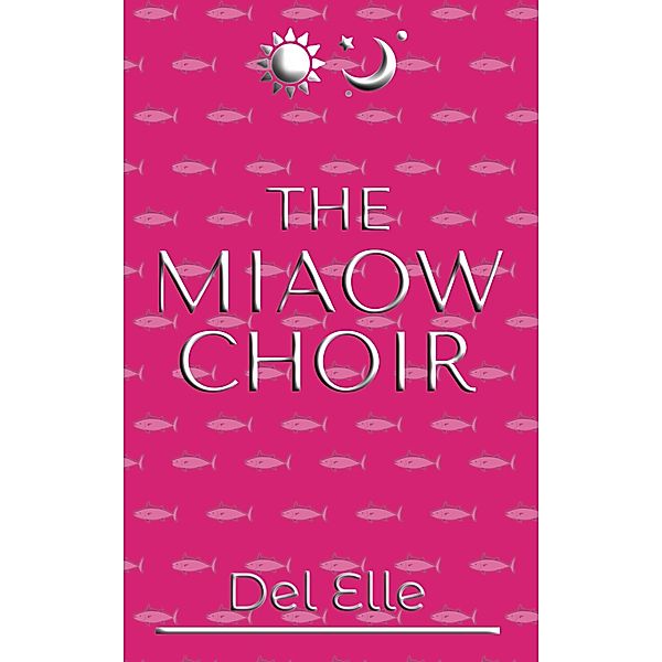 The Miaow Choir (James and Jones, #3) / James and Jones, Del Elle