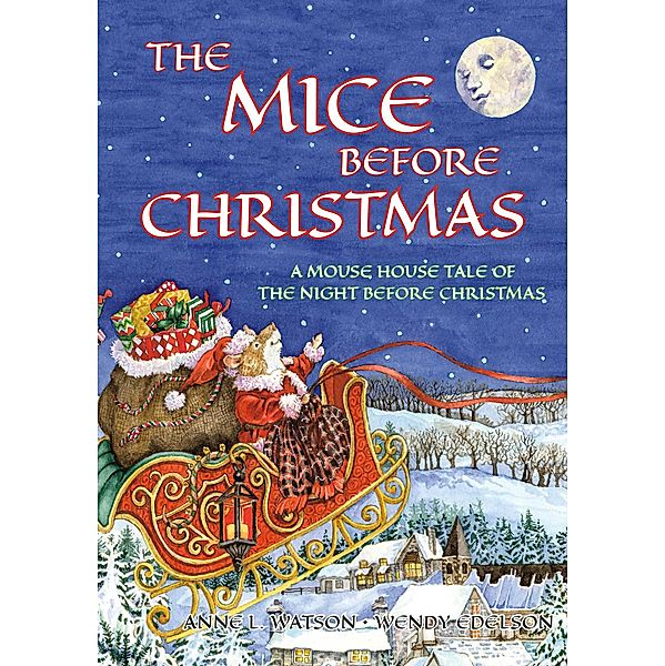 The Mice Before Christmas: A Mouse House Tale of the Night Before Christmas, Anne L. Watson