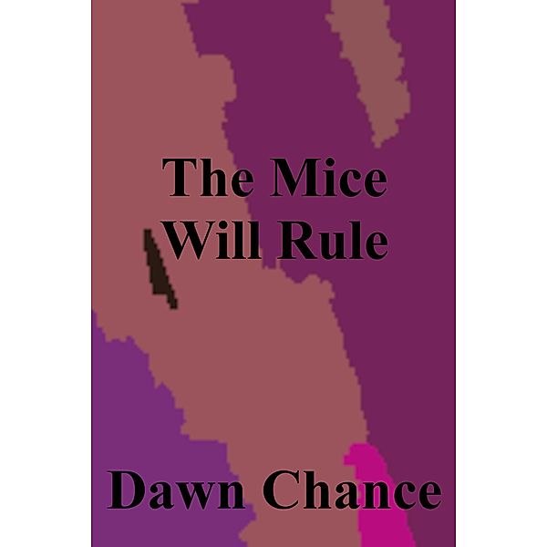 The Mice Will Rule, Dawn Chance