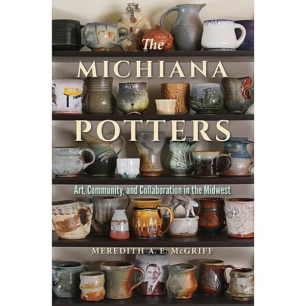 The Michiana Potters / Material Vernaculars, Meredith A. E. McGriff