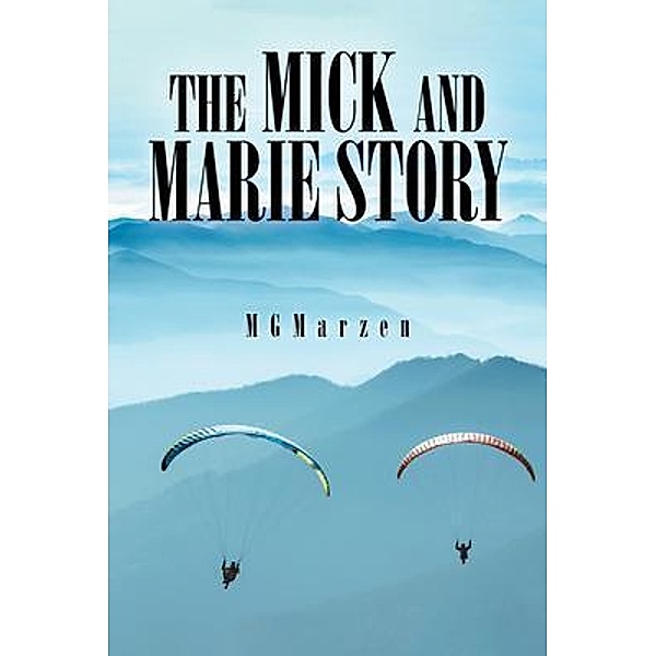 The Mick and Marie Story / LitPrime Solutions, Mg Marzen