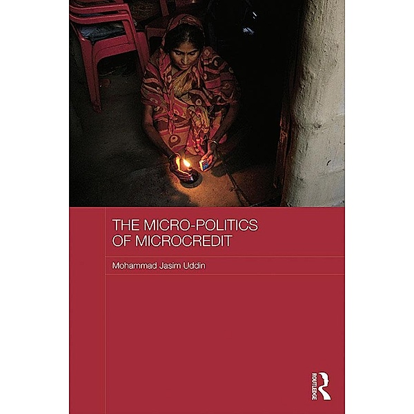 The Micro-politics of Microcredit, Mohammad Jasim Uddin