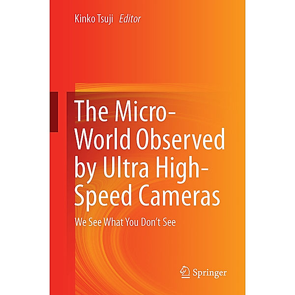 The Micro-World Observed by Ultra High-Speed Cameras, Kinko Tsuji