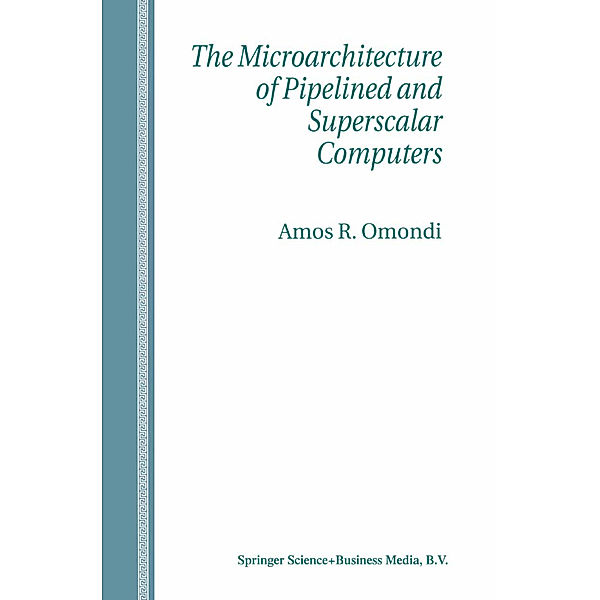 The Microarchitecture of Pipelined and Superscalar Computers, Amos R. Omondi