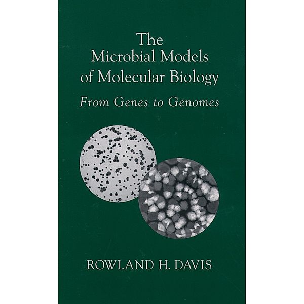 The Microbial Models of Molecular Biology, Rowland H. Davis