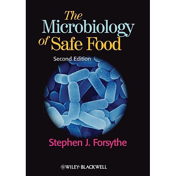 The Microbiology of Safe Food, Stephen J. Forsythe