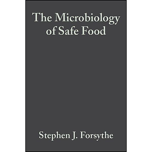 The Microbiology of Safe Food, Stephen J. Forsythe