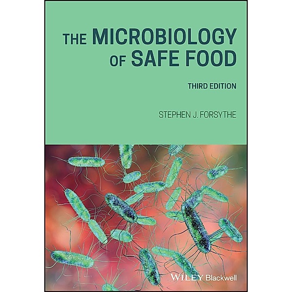 The Microbiology of Safe Food, Stephen J. Forsythe