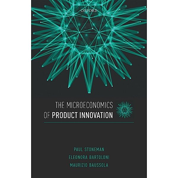 The Microeconomics of Product Innovation, Paul Stoneman, Eleonora Bartoloni, Maurizio Baussola