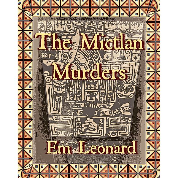 The Mictlan Murders, Em Leonard