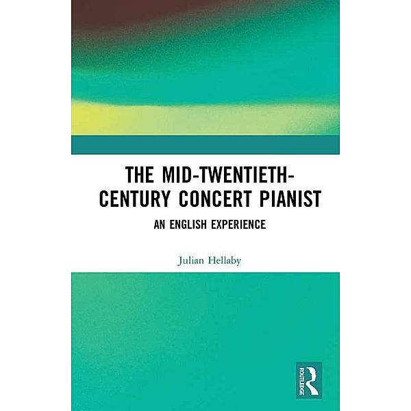 The Mid-Twentieth-Century Concert Pianist, Julian Hellaby