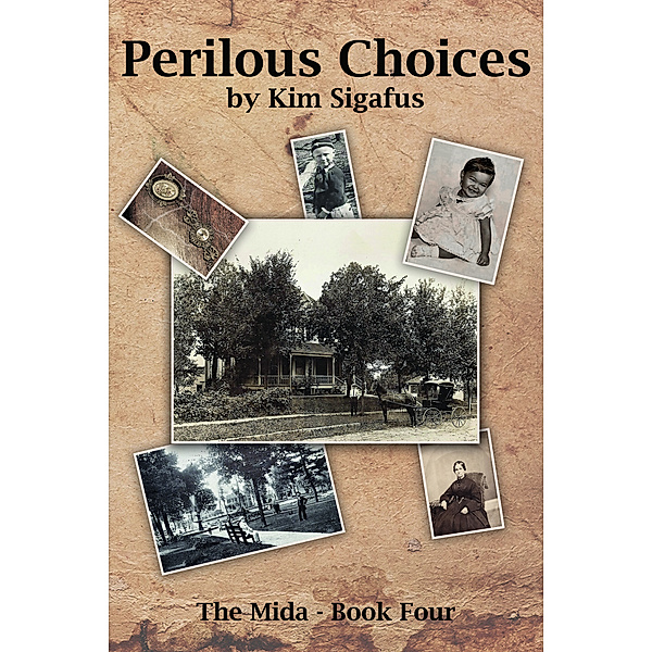 The Mida Book Four: Perilous Choices, Kimberly Sigafus