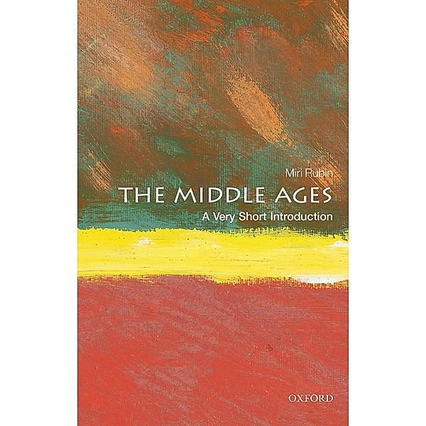 The Middle Ages: A Very Short Introduction / Very Short Introductions, Miri Rubin