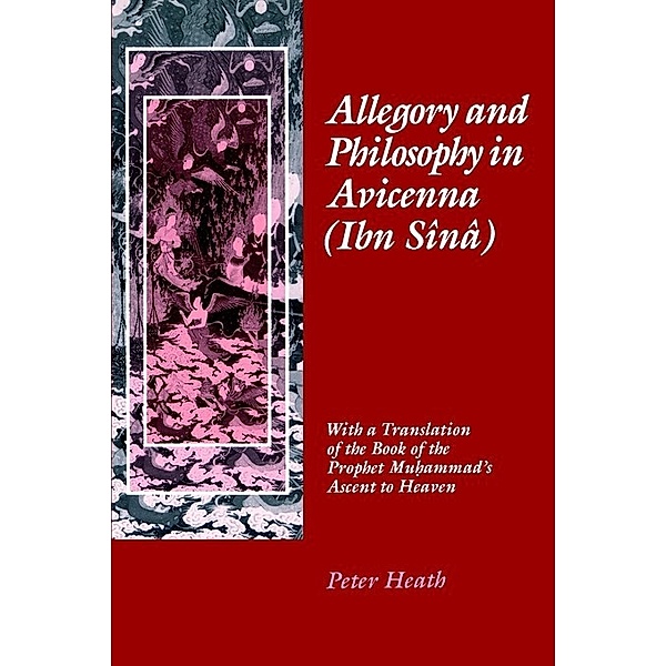 The Middle Ages Series: Allegory and Philosophy in Avicenna (Ibn Sina), Peter Heath