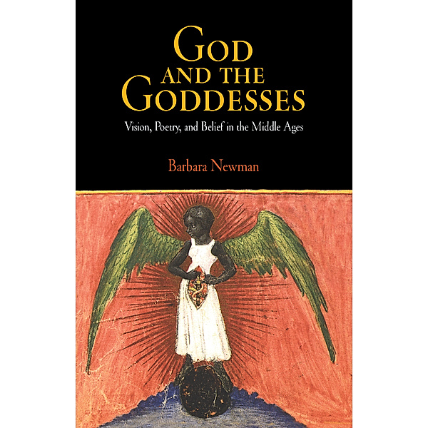The Middle Ages Series: God and the Goddesses, Barbara Newman