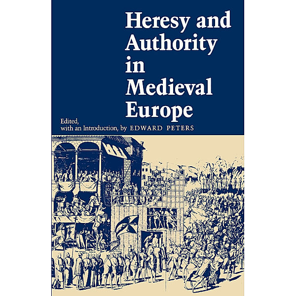 The Middle Ages Series: Heresy and Authority in Medieval Europe