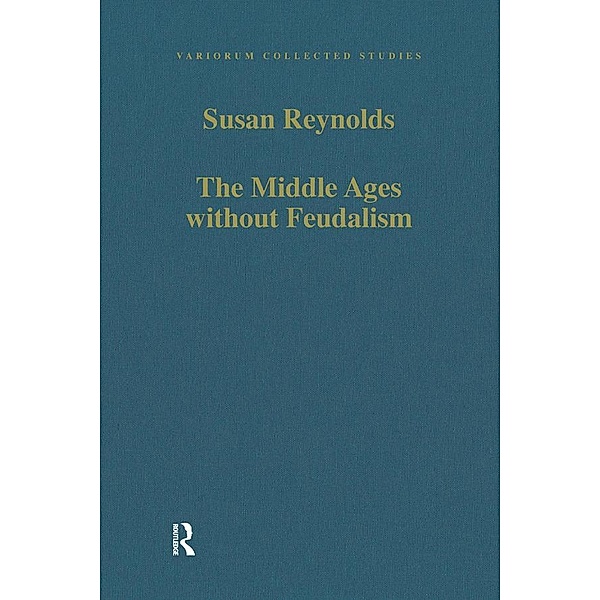 The Middle Ages without Feudalism, Susan Reynolds