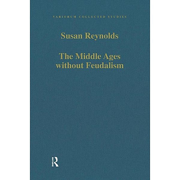 The Middle Ages without Feudalism, Susan Reynolds