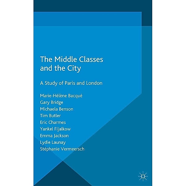 The Middle Classes and the City, M. Bacqué, G. Bridge, M. Benson, T. Butler, E. Charmes, Y. Fijalkow, E. Jackson, Lydie Launay, Stéphanie Vermeersch