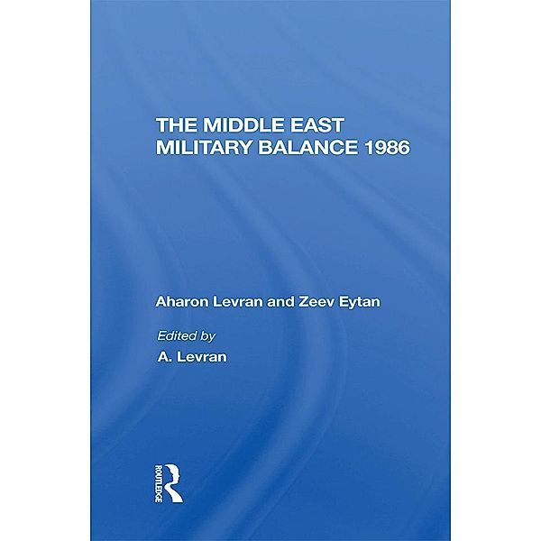 The Middle East Military Balance 1986, Aharon Levran, Zeev Eytan, Joseph Alpher, Daphne Raz