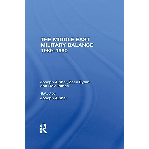 The Middle East Military Balance 1989-1990, Joseph Alpher, Zeev Eytan, Dov Tamari