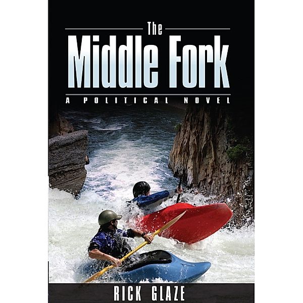 The Middle Fork, Rick Glaze