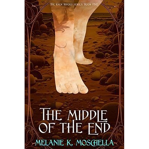 The Middle of the End / The Raek Riders Series Bd.Five, Melanie K. Moschella
