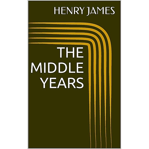 The Middle Years, Henry James
