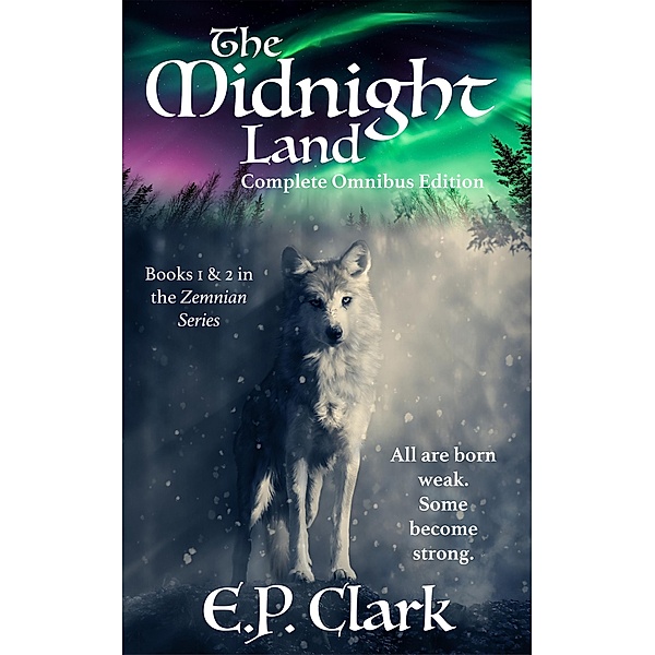 The Midnight Land: Complete Omnibus Edition (The Zemnian Omnibus Series, #1) / The Zemnian Omnibus Series, E. P. Clark