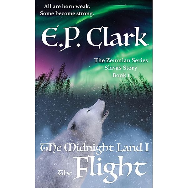 The Midnight Land I: The Flight (The Zemnian Series: Slava's Story, #1) / The Zemnian Series: Slava's Story, E. P. Clark