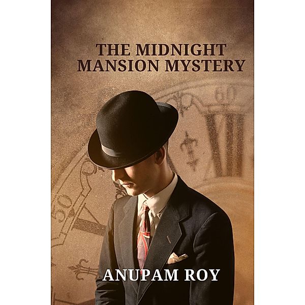 The Midnight Mansion Mystery (The Adventures of Alex Mercer, #1) / The Adventures of Alex Mercer, Anupam Roy