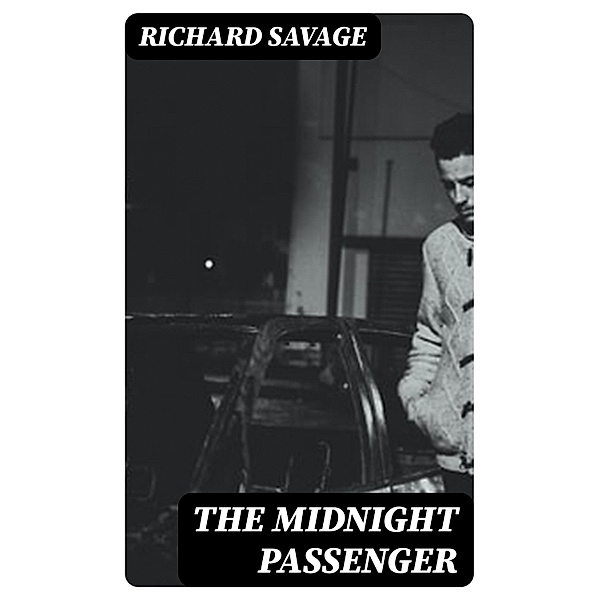 The Midnight Passenger, Richard Savage
