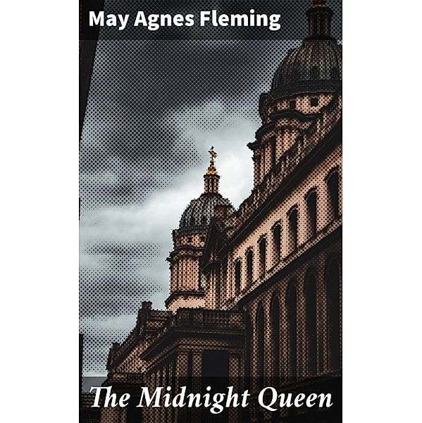 The Midnight Queen, May Agnes Fleming