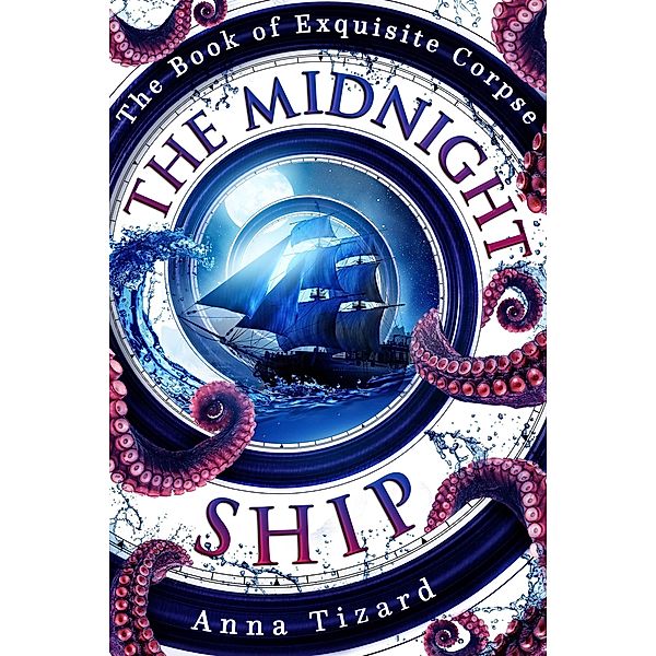 The Midnight Ship (The Book of Exquisite Corpse, #0) / The Book of Exquisite Corpse, Anna Tizard