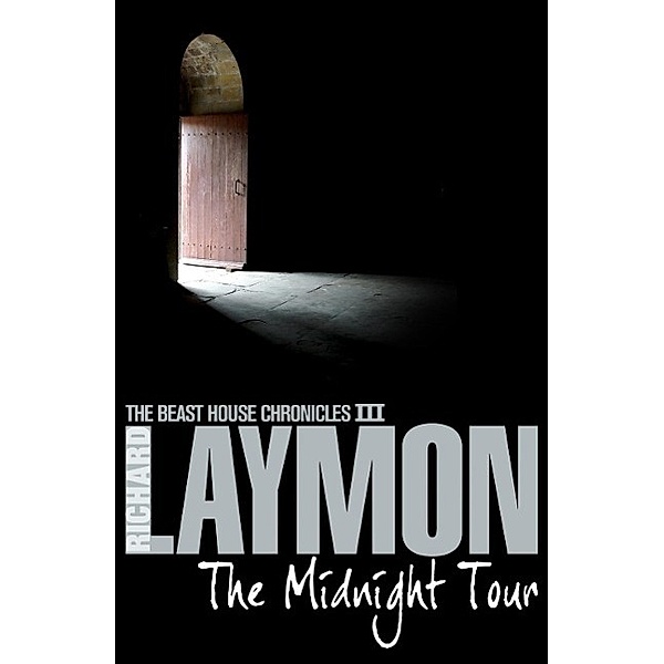 The Midnight Tour (The Beast House Chronicles, Book 3) / Beast House Chronicles Bd.3, Richard Laymon