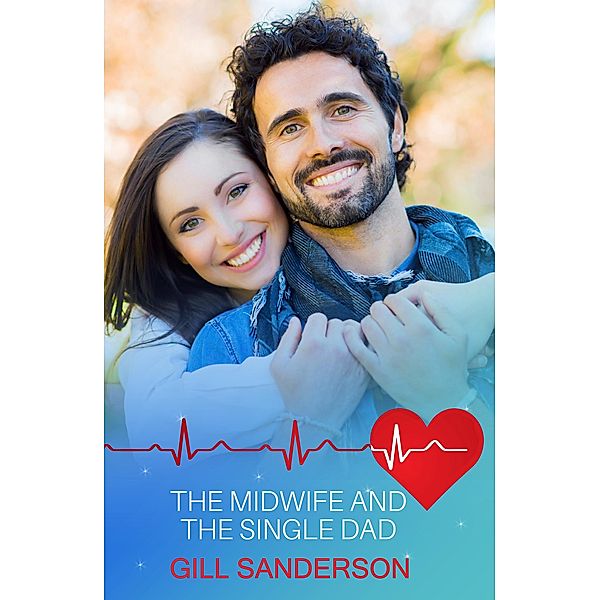 The Midwife and the Single Dad / Medical Romances Bd.18, Gill Sanderson