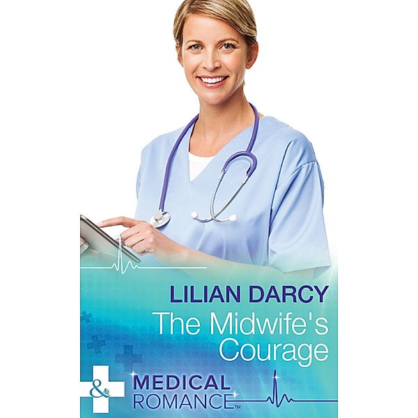 The Midwife's Courage (Glenfallon, Book 1) (Mills & Boon Medical), Lilian Darcy