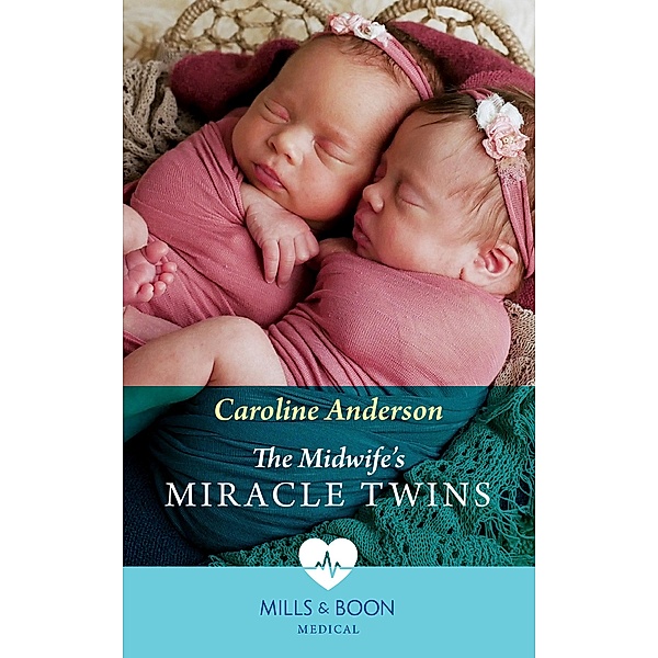 The Midwife's Miracle Twins (Mills & Boon Medical), Caroline Anderson